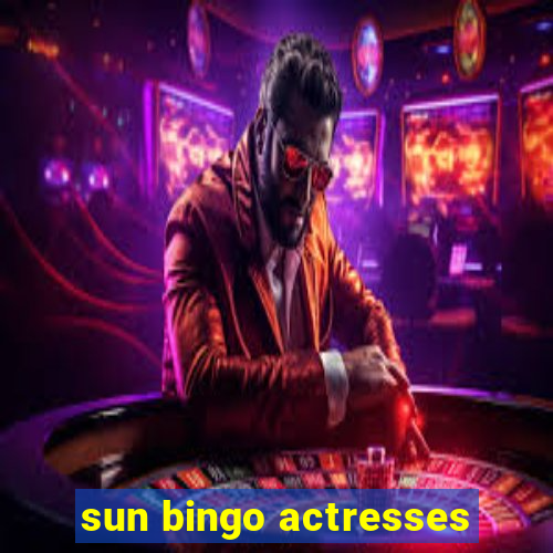 sun bingo actresses