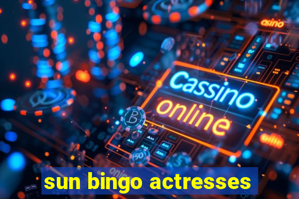 sun bingo actresses