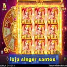 loja singer santos