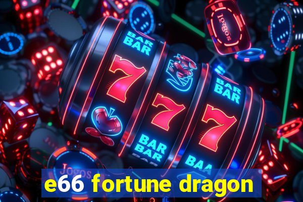 e66 fortune dragon