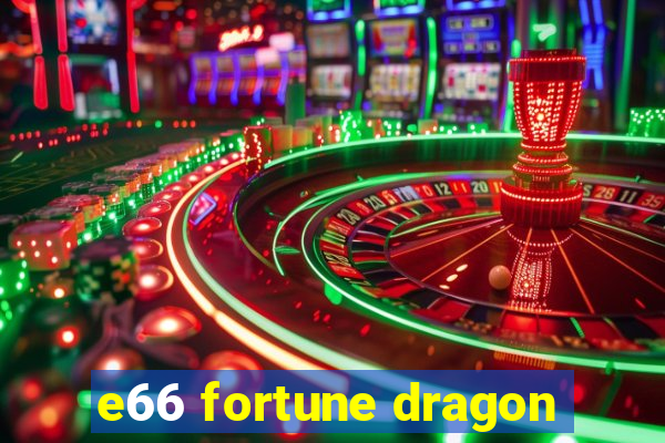 e66 fortune dragon