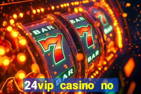 24vip casino no deposit code