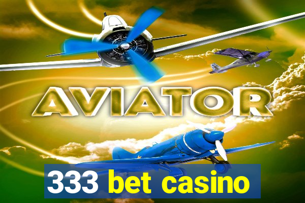 333 bet casino