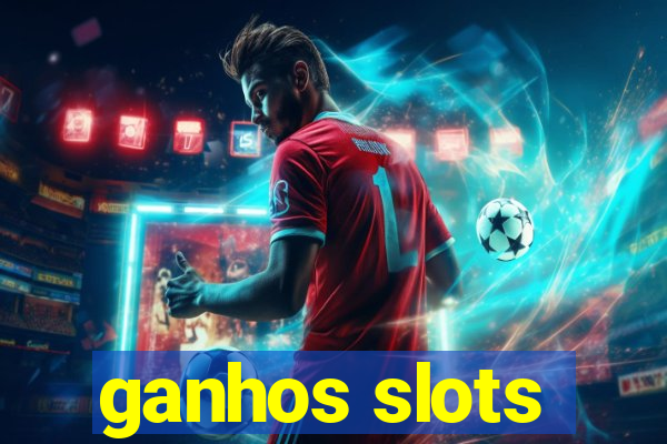 ganhos slots