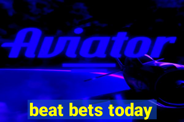 beat bets today