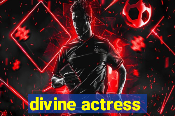 divine actress