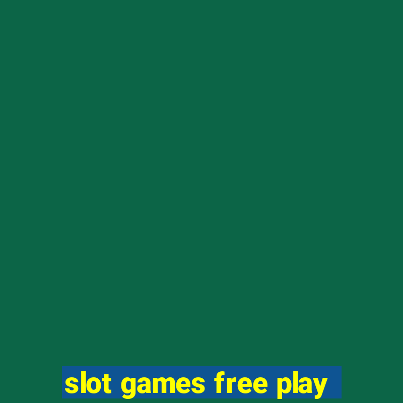 slot games free play