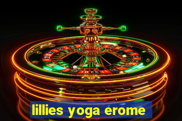 lillies yoga erome