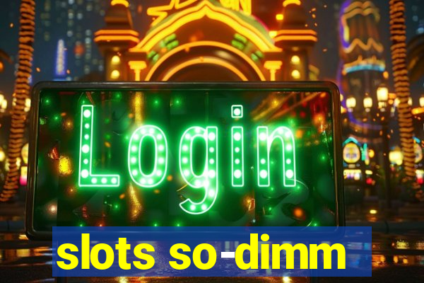 slots so-dimm