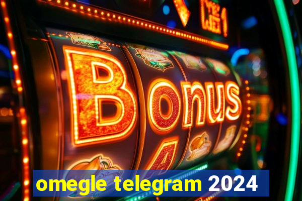 omegle telegram 2024