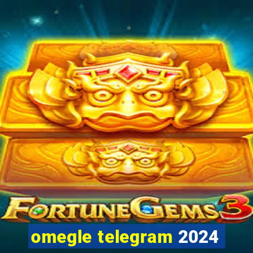 omegle telegram 2024