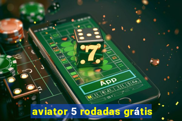 aviator 5 rodadas grátis