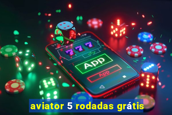 aviator 5 rodadas grátis