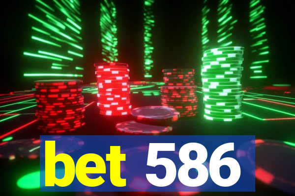 bet 586