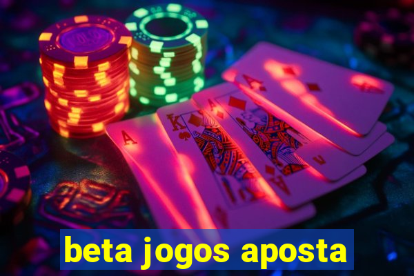 beta jogos aposta