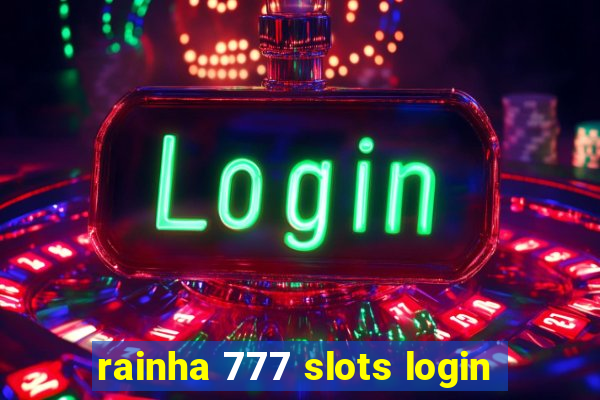 rainha 777 slots login