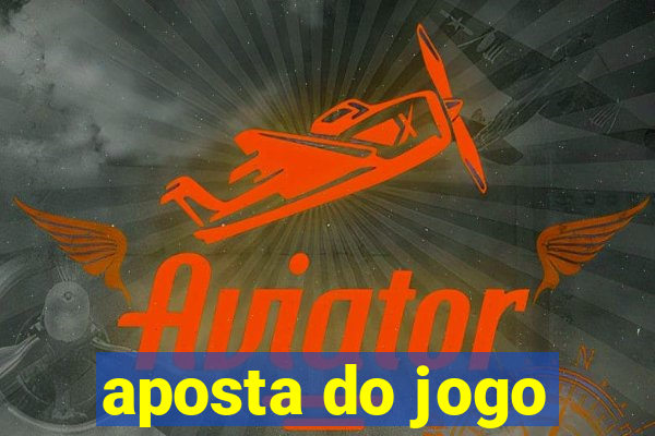 aposta do jogo