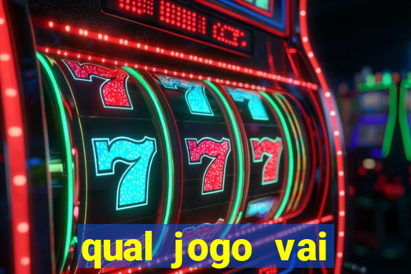 qual jogo vai passar hj na globo