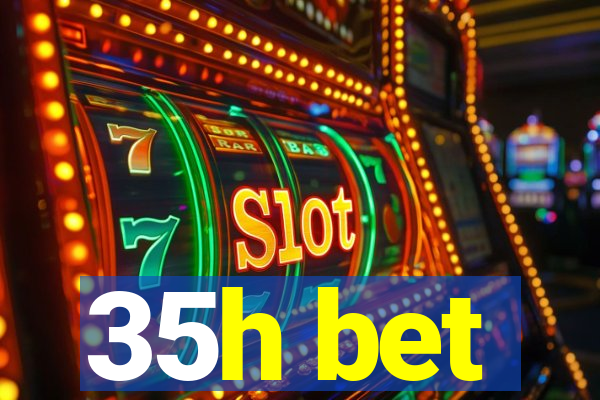 35h bet