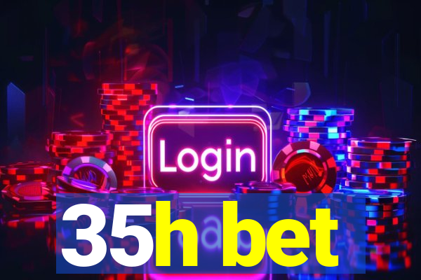 35h bet