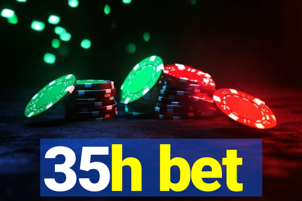 35h bet