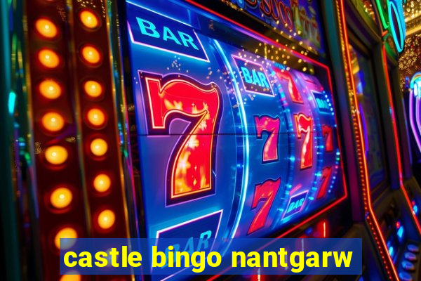 castle bingo nantgarw