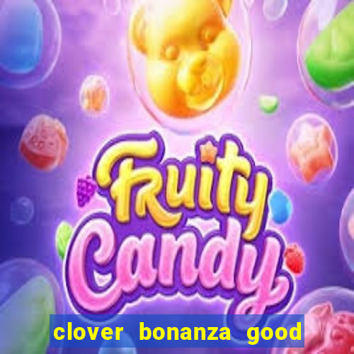 clover bonanza good luck slot online