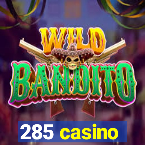 285 casino