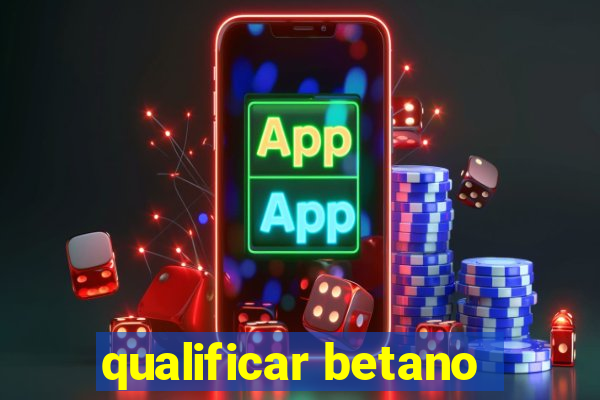 qualificar betano