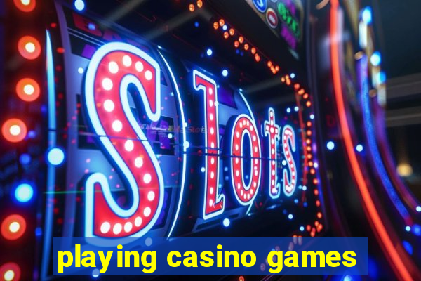 playing casino games