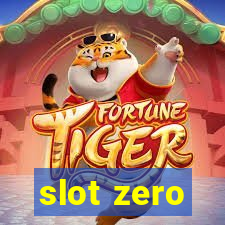 slot zero