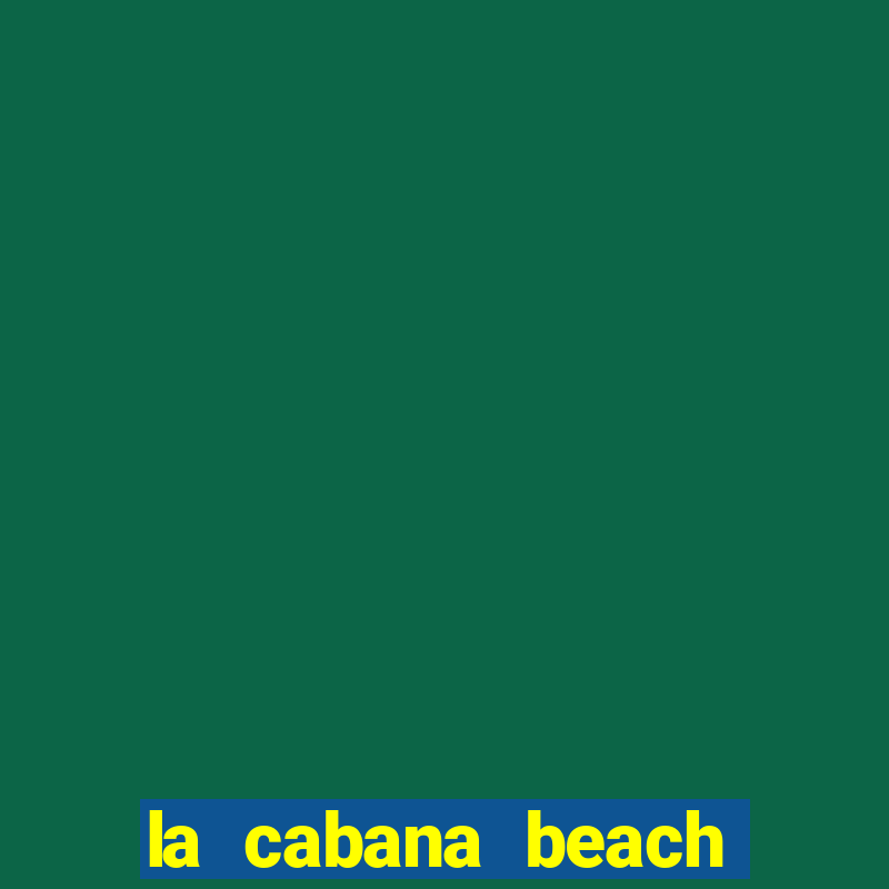 la cabana beach resort and casino aruba