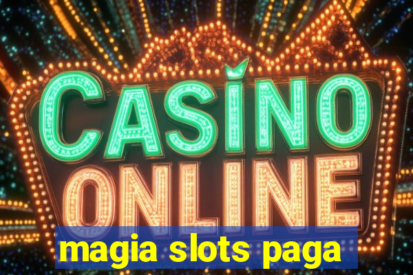 magia slots paga