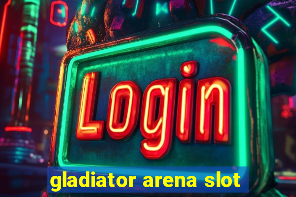 gladiator arena slot