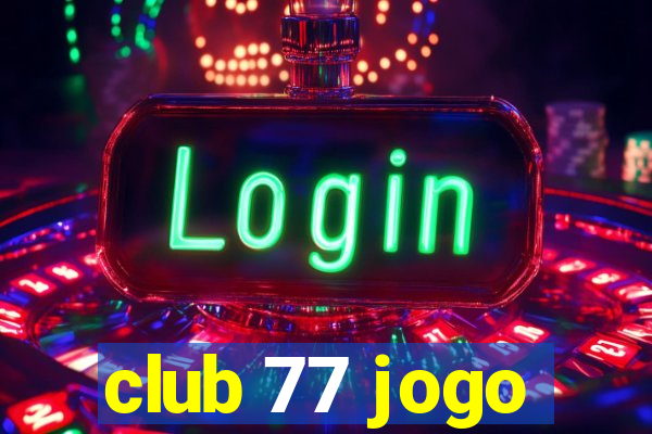 club 77 jogo