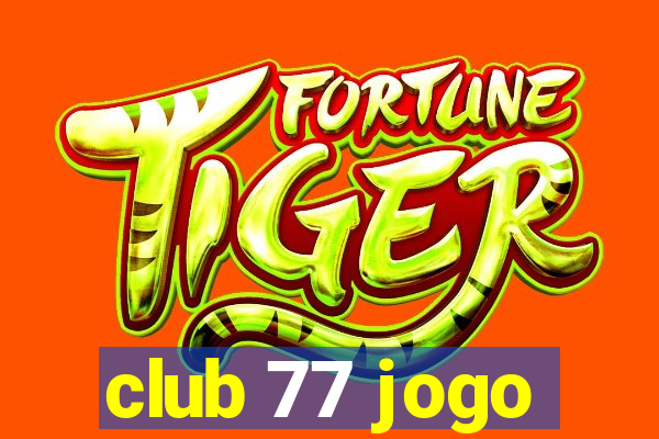 club 77 jogo