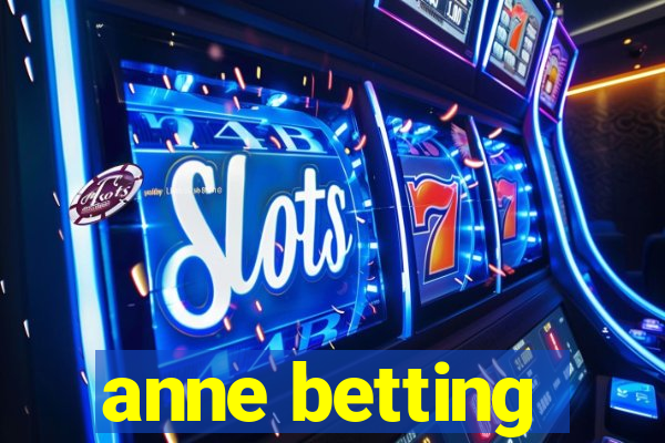 anne betting