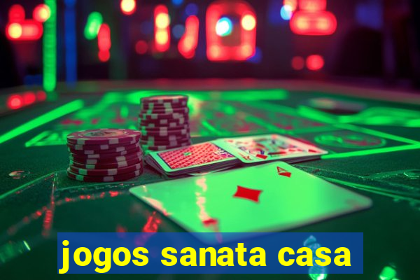 jogos sanata casa