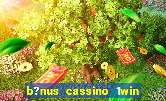 b?nus cassino 1win como usar