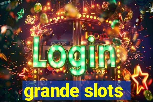 grande slots