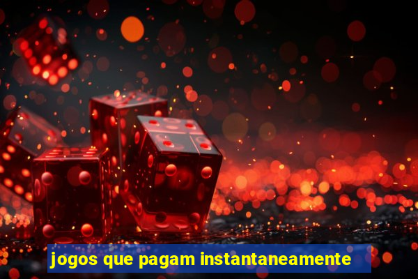 jogos que pagam instantaneamente