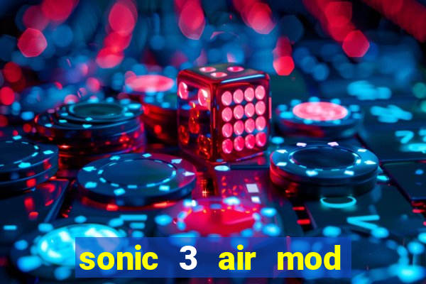 sonic 3 air mod extra slot shadow