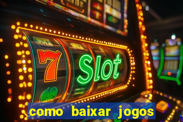 como baixar jogos no windows 7