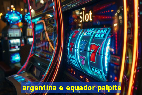 argentina e equador palpite