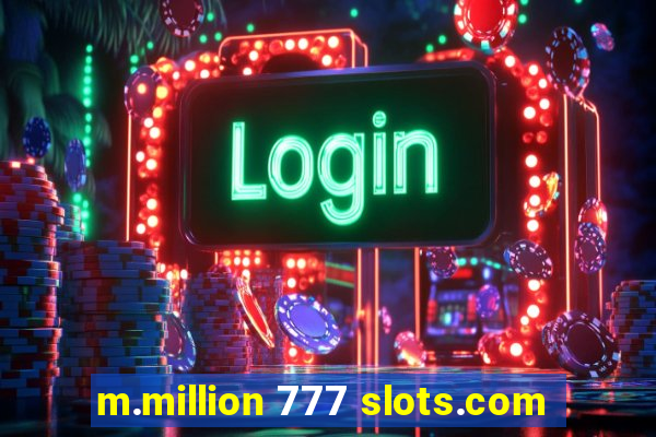 m.million 777 slots.com