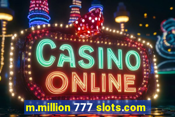 m.million 777 slots.com