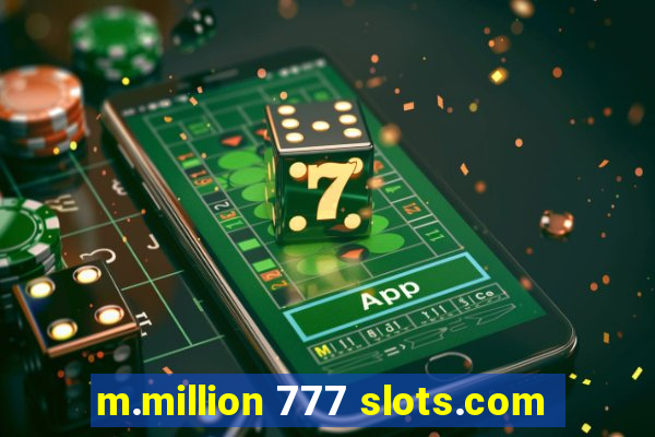 m.million 777 slots.com