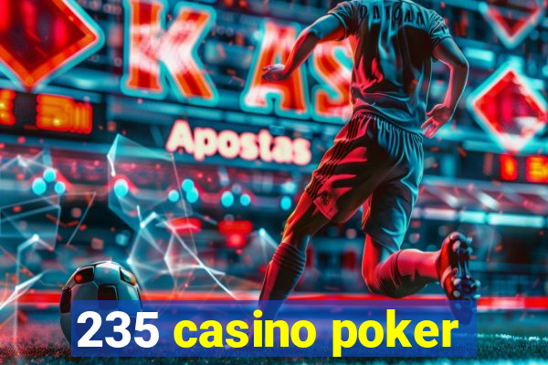 235 casino poker