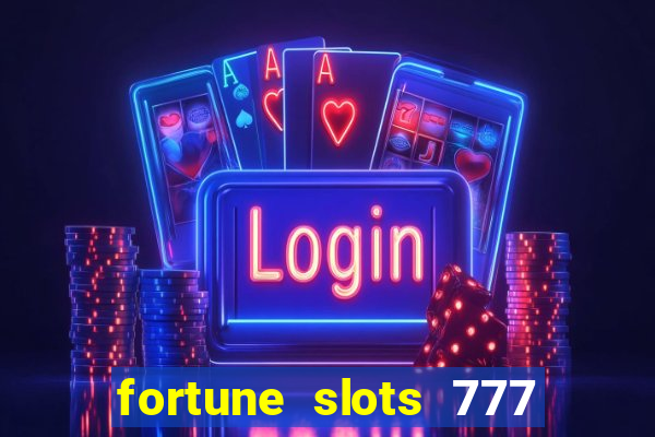 fortune slots 777 paga mesmo