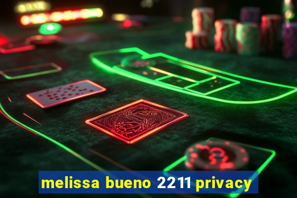 melissa bueno 2211 privacy